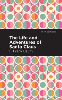 The Life and Adventures of Santa Claus