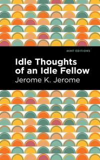 Idle Thoughts of an Idle Fellow