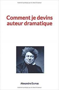 Comment je devins auteur dramatique