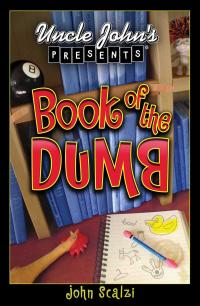 Uncle John's Presents Book of the Dumb