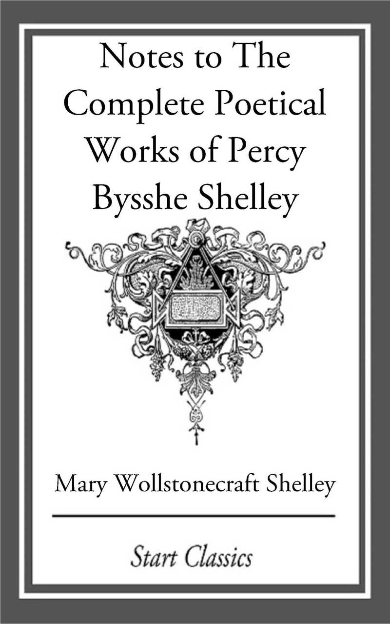 Notes to The Complete Poetical Works of Percy Bysshe Shelley
