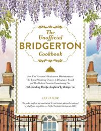 The Unofficial Bridgerton Cookbook