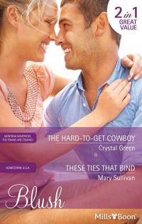 The Hard-To-Get Cowboy/These Ties That Bind
