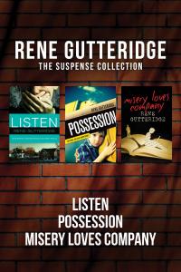 The Rene Gutteridge Suspense Collection: Listen / Possession / Misery Loves Company