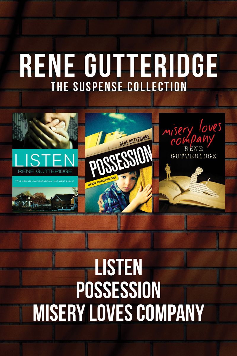 The Rene Gutteridge Suspense Collection: Listen / Possession / Misery Loves Company