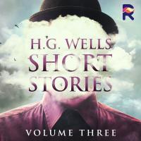 H.G. Wells Short Stories, Vol. 3