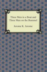 Three Men in a Boat and Three Men on the Bummel