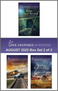 Love Inspired Suspense August 2022 - Box Set 2 of 2/Texas Buried Secrets/Sabotaged Mission/Hidden Ranch Peril