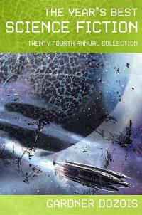 The Year's Best Science Fiction: Twenty-Fourth Annual Collection