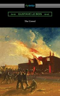 The Crowd: A Study of the Popular Mind