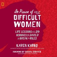 In Praise of Difficult Women