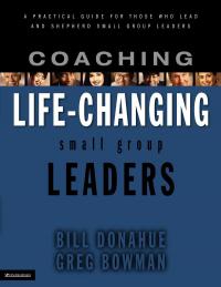 Coaching Life-Changing Small Group Leaders