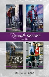 Suspense Box Set Dec 2022/Colton's Ultimate Test/Secret Alaskan Hideaway/Danger in Big Sky Country/Booked to Kill