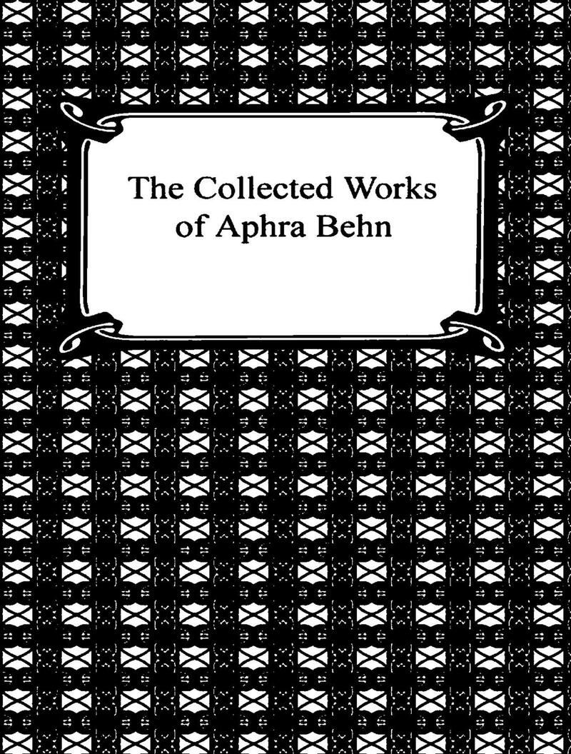 The Complete Works of Aphra Behn