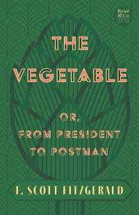 The Vegetable; Or, from President to Postman