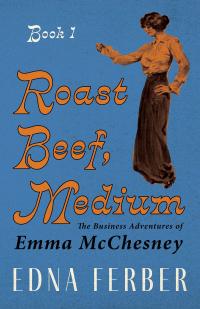 Roast Beef, Medium - The Business Adventures of Emma McChesney - Book 1