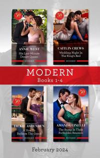 Modern Box Set 1-4 Feb 2024/His Last-Minute Desert Queen/Wedding Night In The King's Bed/A Vow To Redeem The Greek/The Bump In Their Forbidden