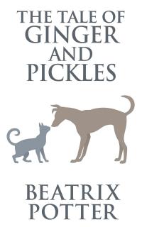 The Tale of Ginger and Pickles