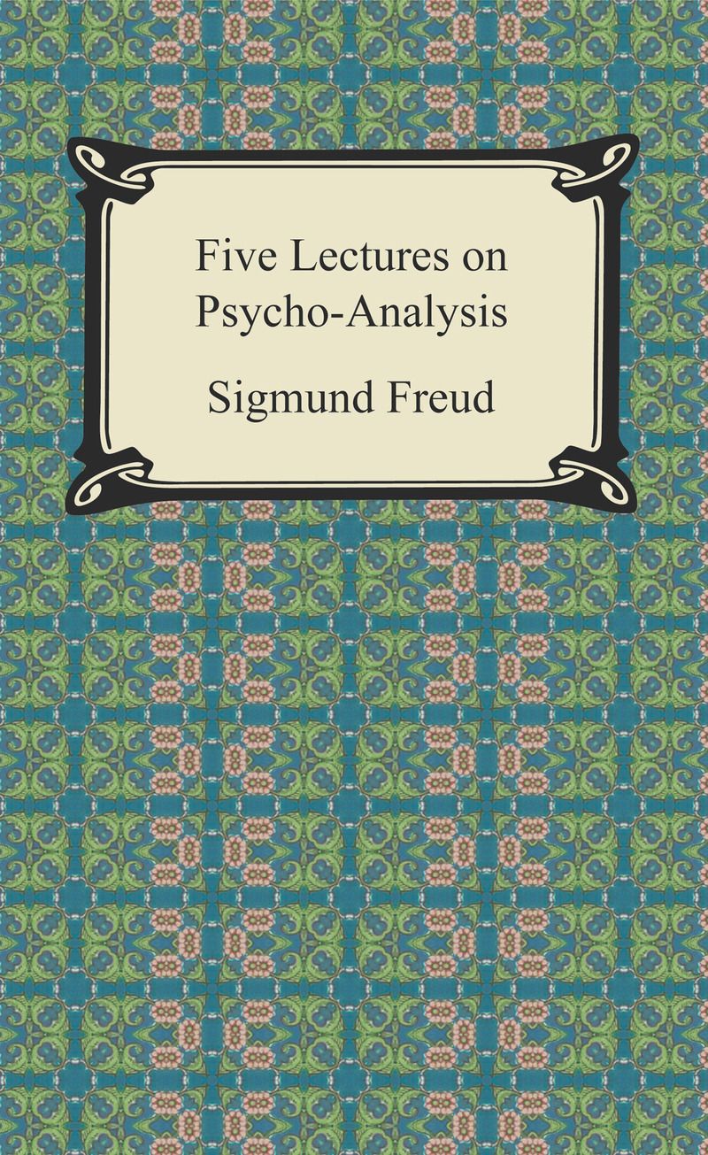 Five Lectures on Psycho-Analysis