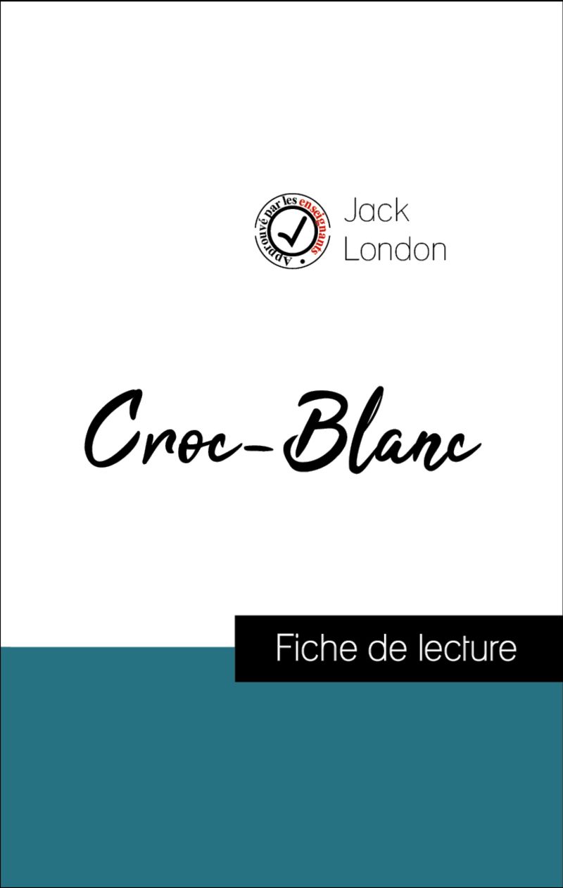 Analyse de l'œuvre : Croc-Blanc (résumé et fiche de lecture plébiscités par les enseignants sur fichedelecture.fr)