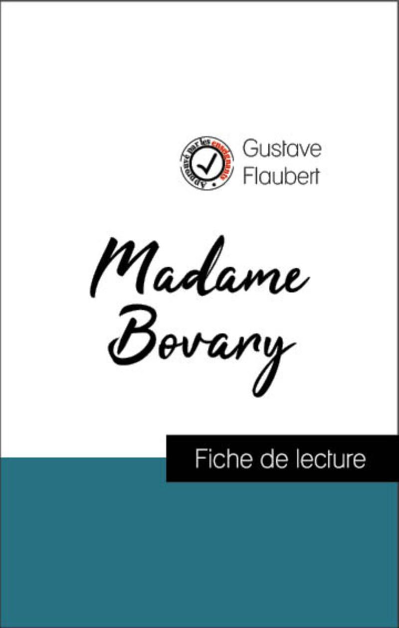 Analyse de l'œuvre : Madame Bovary (résumé et fiche de lecture plébiscités par les enseignants sur fichedelecture.fr)