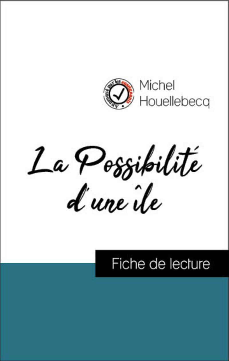 Analyse de l'œuvre : La Possibilité d'une île (résumé et fiche de lecture plébiscités par les enseignants sur fichedelecture.fr)