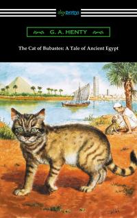 The Cat of Bubastes: A Tale of Ancient Egypt (Illustrated by John Reinhard Weguelin)