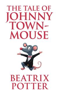 The Tale of Johnny Town-Mouse