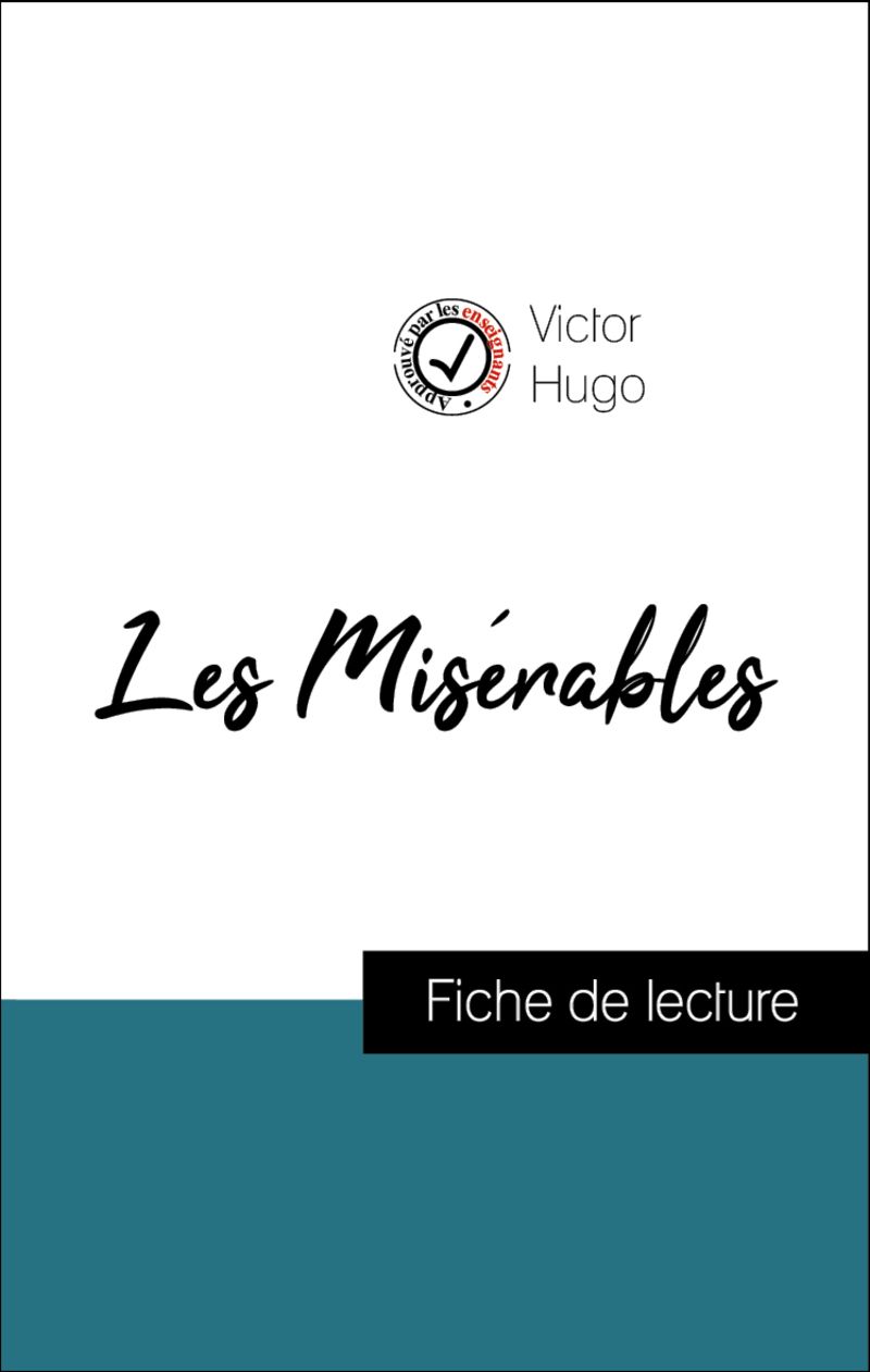 Analyse de l'œuvre : Les Misérables (résumé et fiche de lecture plébiscités par les enseignants sur fichedelecture.fr)