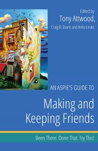 An Aspie's Guide to Making and Keeping Friends