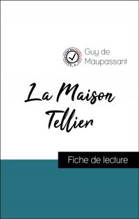 Analyse de l'œuvre : La Maison Tellier (résumé et fiche de lecture plébiscités par les enseignants sur fichedelecture.fr)