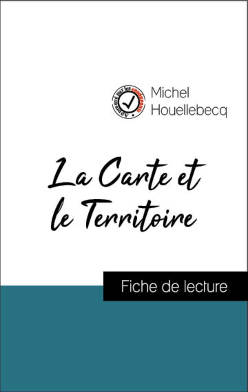 Analyse de l'œuvre : La Carte et le Territoire (résumé et fiche de lecture plébiscités par les enseignants sur fichedelecture.fr)