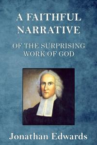 A Faithful Narrative of the Surprising Work of God