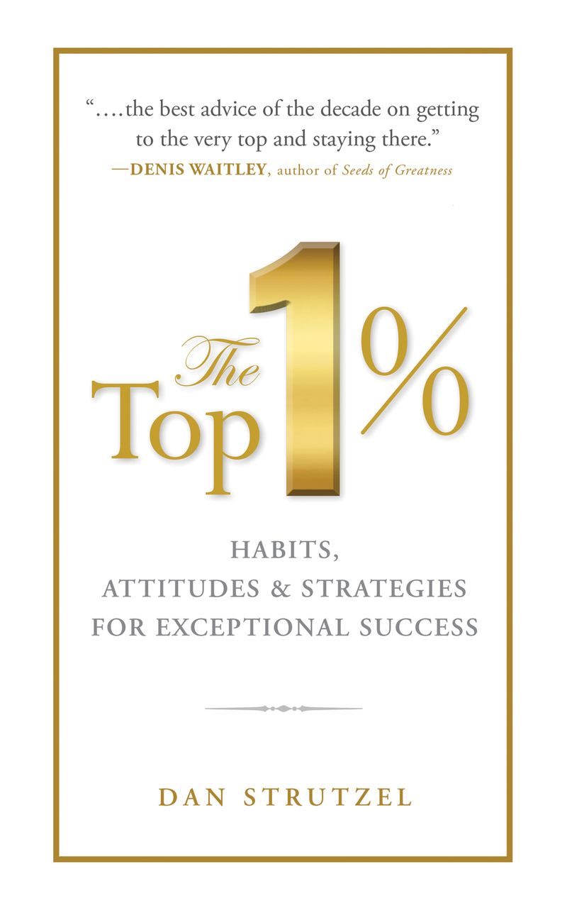 The Top 1%: Habits, Attitudes & Strategies For Exceptional Success