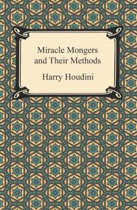 Miracle Mongers and Their Methods