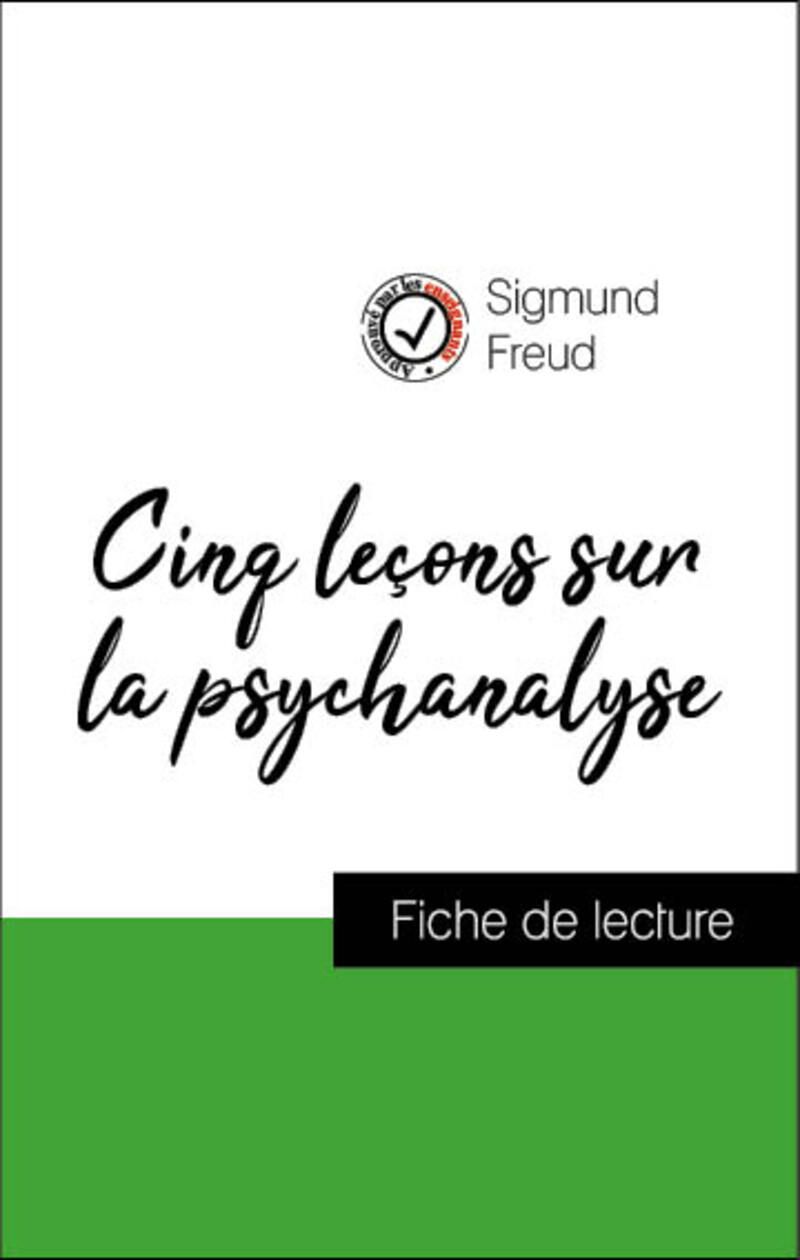 Analyse de l'œuvre : Cinq leçons sur la psychanalyse (résumé et fiche de lecture plébiscités par les enseignants sur fichedelecture.fr)