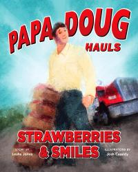 Papa Doug Hauls Strawberries & Smiles