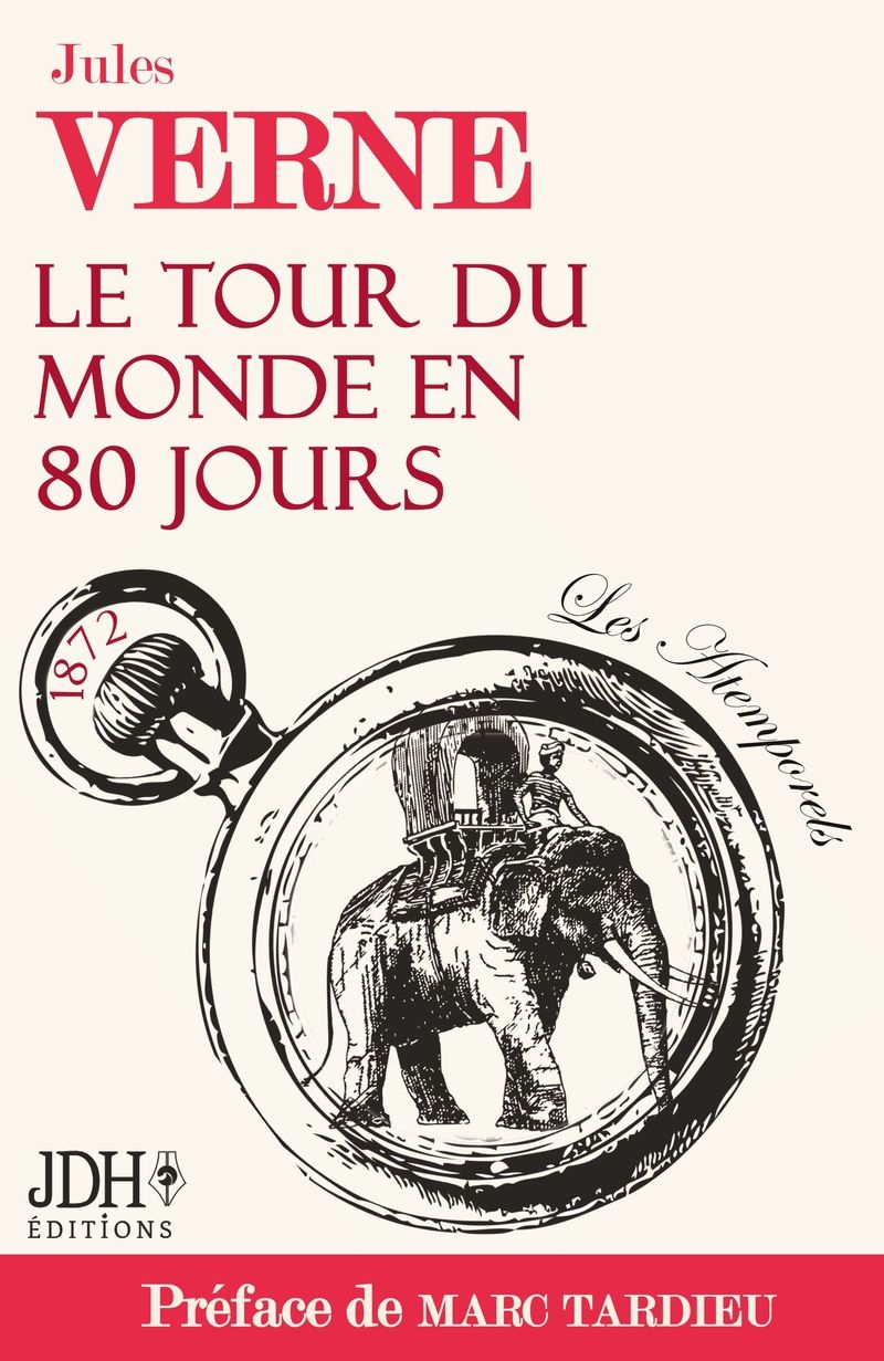 Le tour du monde en 80 jours de Jules Verne préfacé par Marc Tardieu - Les Atemporels