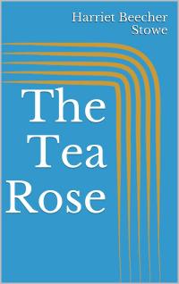 The Tea Rose