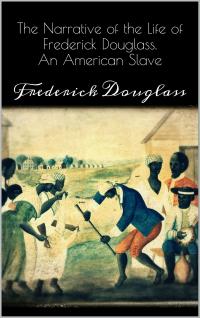 Narrative of the Life of Frederick Douglass