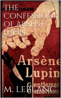 The Confessions of Arsène Lupin