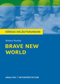 Brave New World - Schöne neue Welt von Aldous Huxley. Textanalyse und Interpretation mit ausführlicher Inhaltsangabe und Abituraufgaben mit Lösungen.