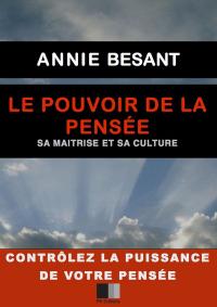 Le Pouvoir de la Pensée. Sa maîtrise et sa culture.