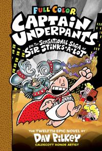 Captain Underpants and the Sensational Saga of Sir Stinks-A-Lot: Color Edition (Captain Underpants #12)