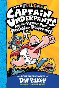 Captain Underpants and the Perilous Plot of Professor Poopypants: Color Edition (Captain Underpants #4)