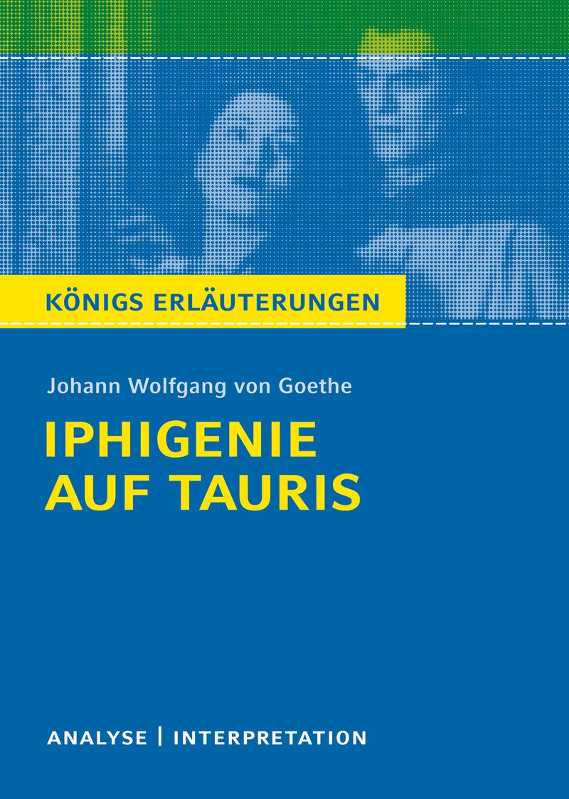 Iphigenie auf Tauris von Johann Wolfgang von Goethe. Textanalyse und Interpretation mit ausführlicher Inhaltsangabe und Abituraufgaben mit Lösungen.