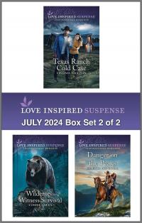 Love Inspired Suspense July 2024 - Box Set 2 of 2/Texas Ranch Cold Case/Wilderness Witness Survival/Danger On The Peaks