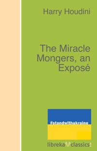 The Miracle Mongers, an Exposé