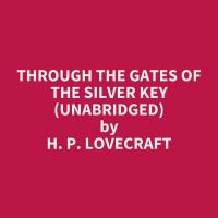 Through the Gates of the Silver Key (Unabridged)