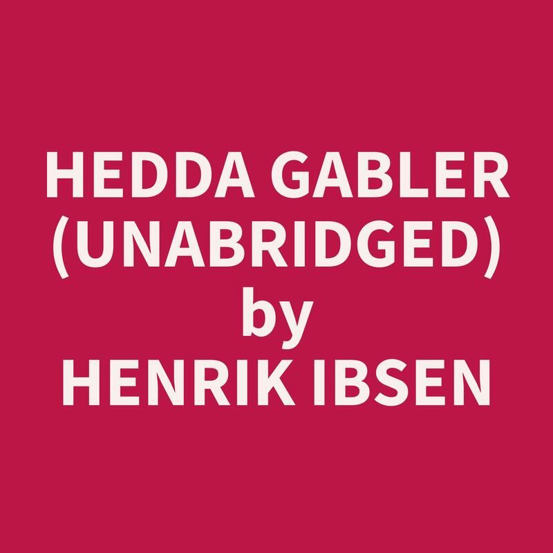 Hedda Gabler (Unabridged)